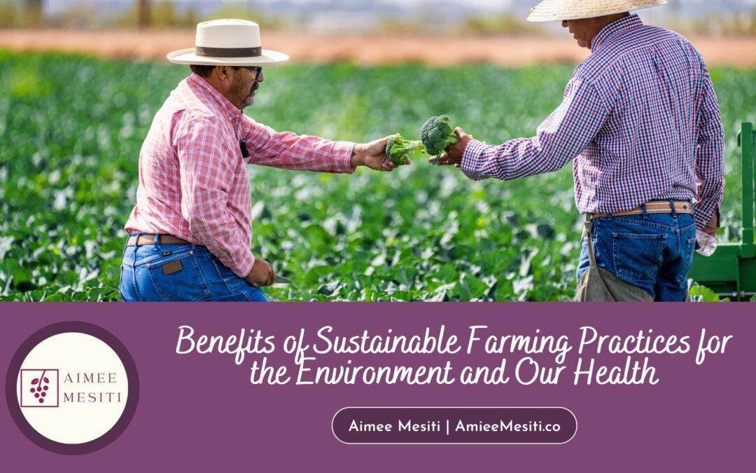 Benefits of Sustainable Farming Practices for the Environment and Our Health