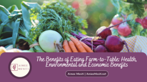 The Benefits of Eating Farm-to-Table Health, Environmental and Economic Benefits Aimee Mesiti (1)